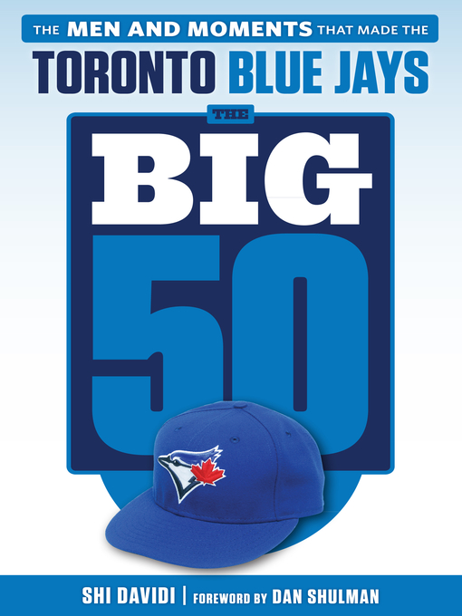 Title details for Big 50: Toronto Blue Jays by Shi Davidi - Wait list
